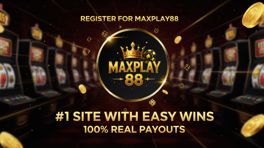สมัครสล็อตเว็บตรง Maxplay88 เว็บอันดับ 1 แตกง่าย จ่ายจริง